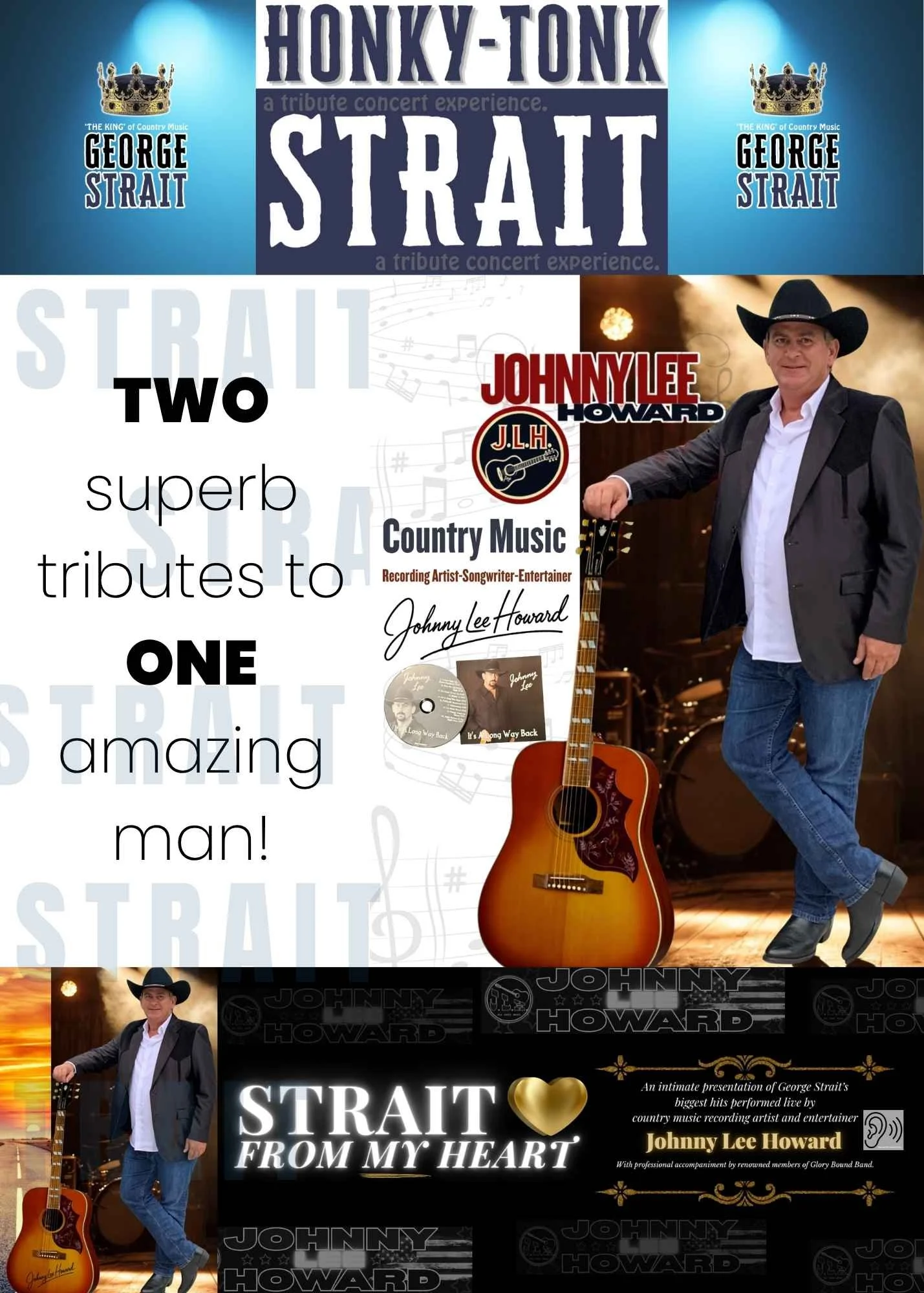 Johnny Lee Howard performs as George Strait in two highly professional tributes to the king of country music George Strait.