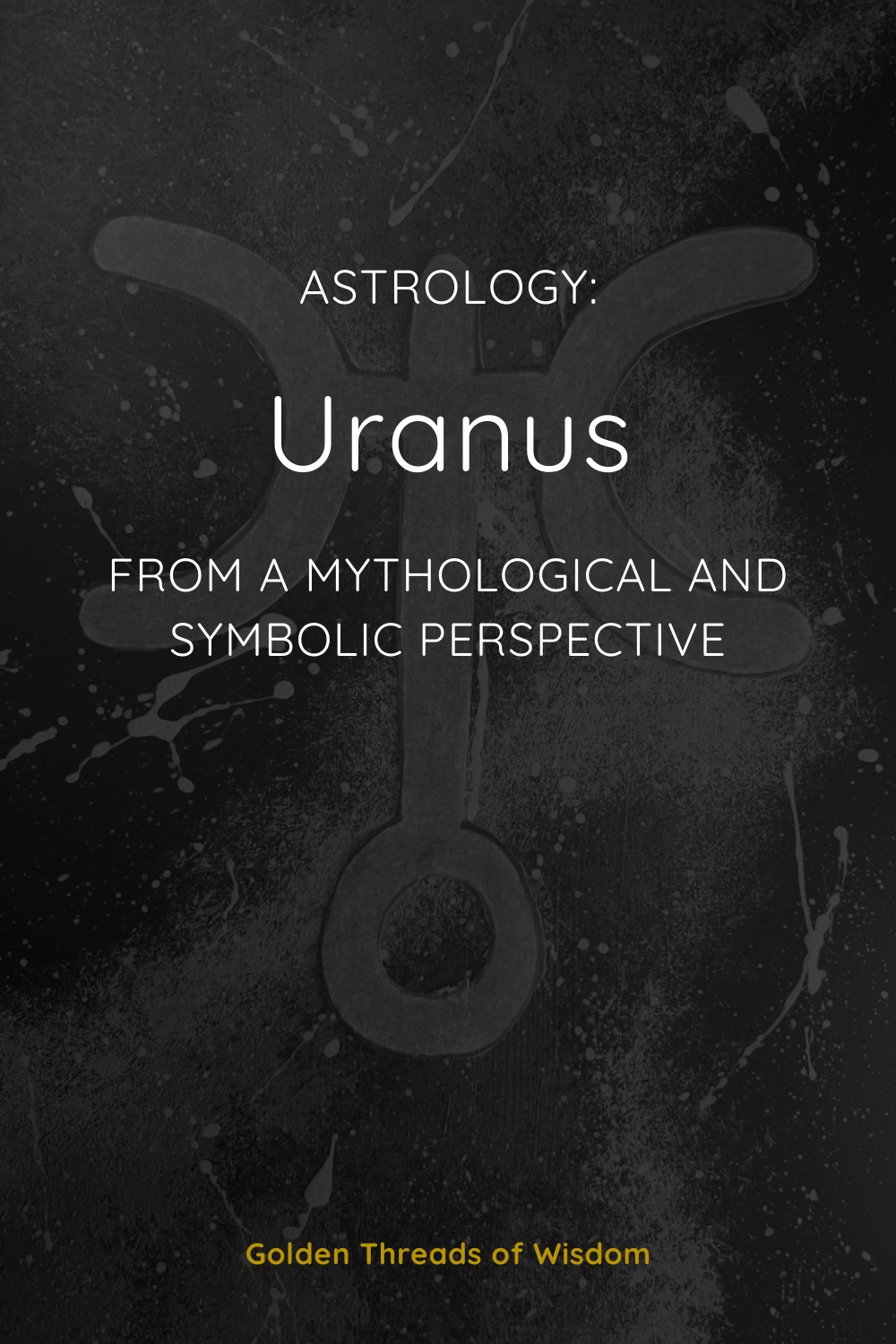 Uranus: From a Mythological and Symbolic Perspective