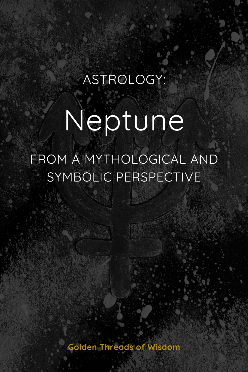 Neptune: From a Mythological and Symbolic Perspective