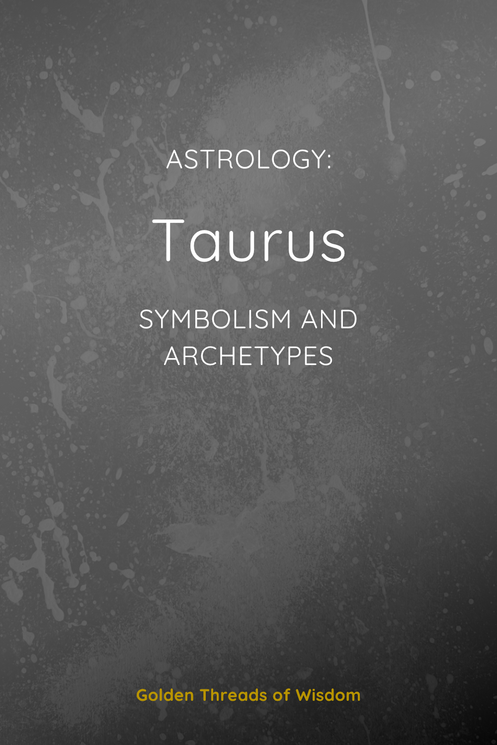Taurus: Symbolism and Archetypes
