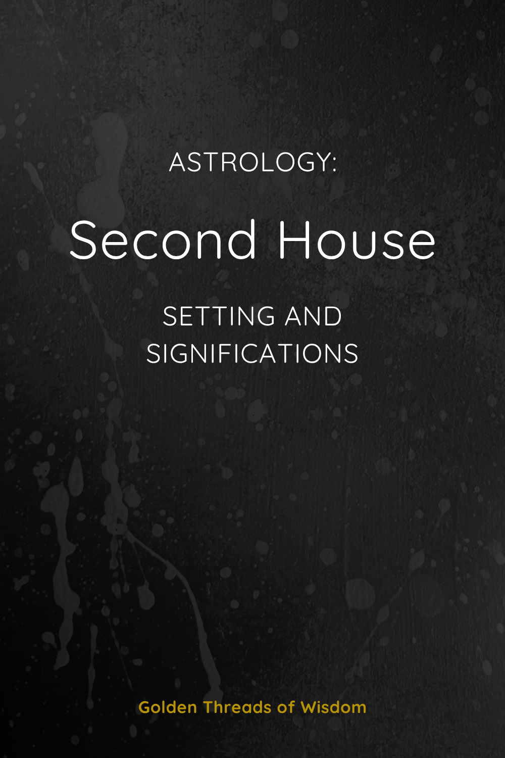 Second House: Setting and Significations