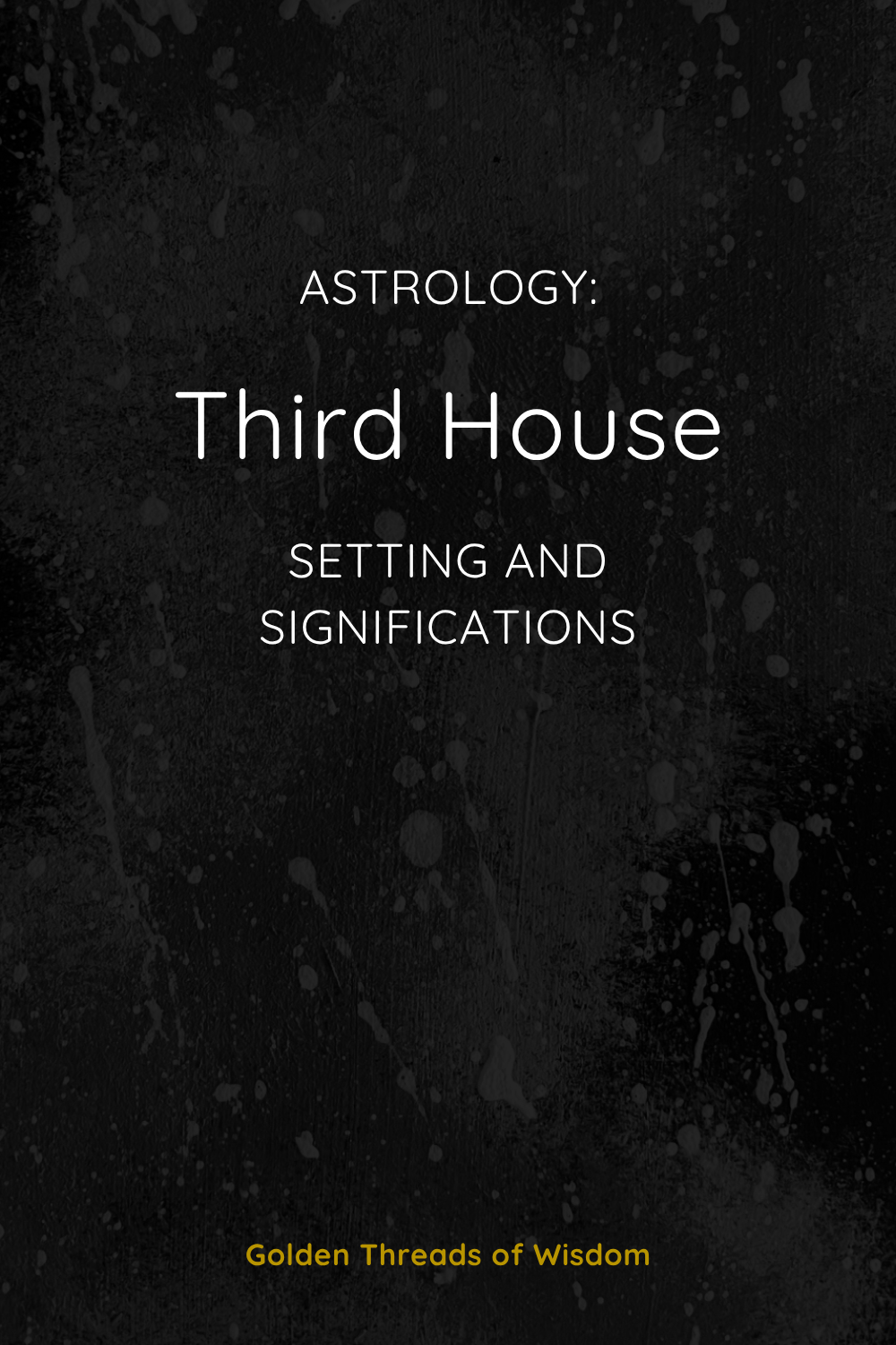Third House: Setting and Significations