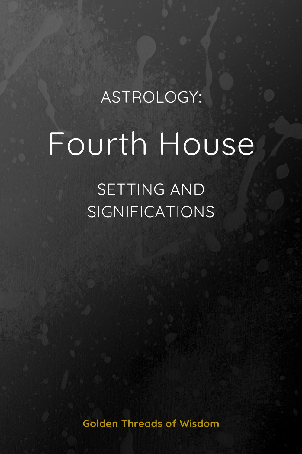 Fourth House: Setting and Significations