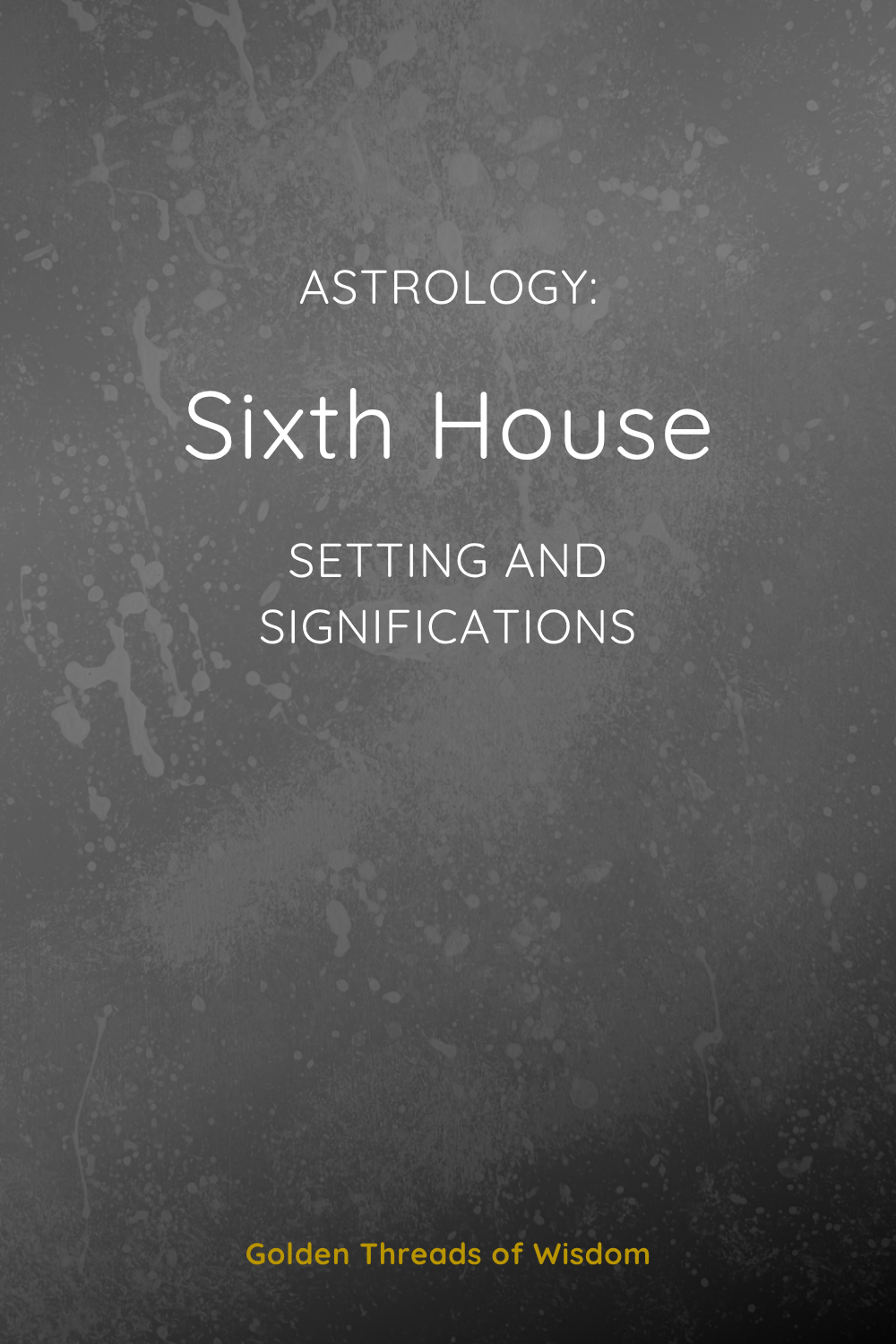 Sixth House: Setting and Significations