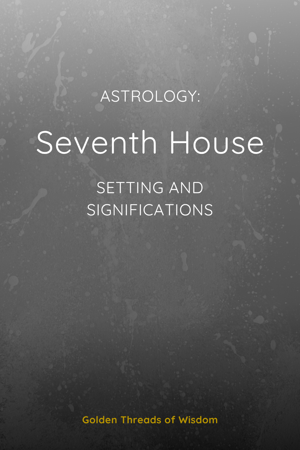 Seventh House: Setting and Significations