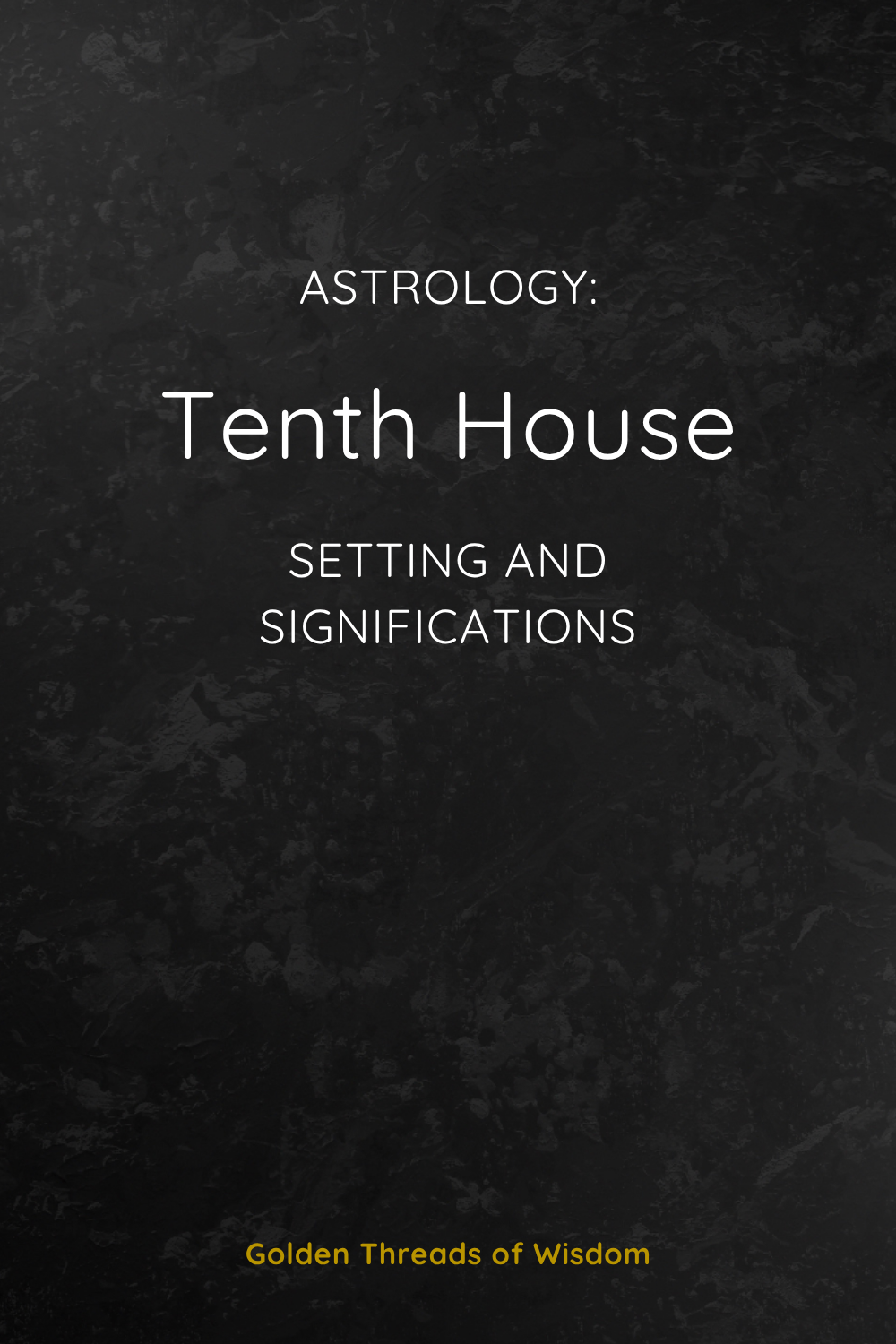Tenth House: Setting and Significations