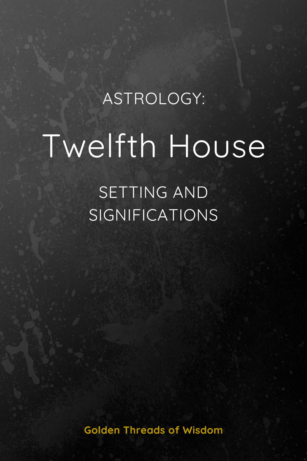 Twelfth House: Setting and Significations