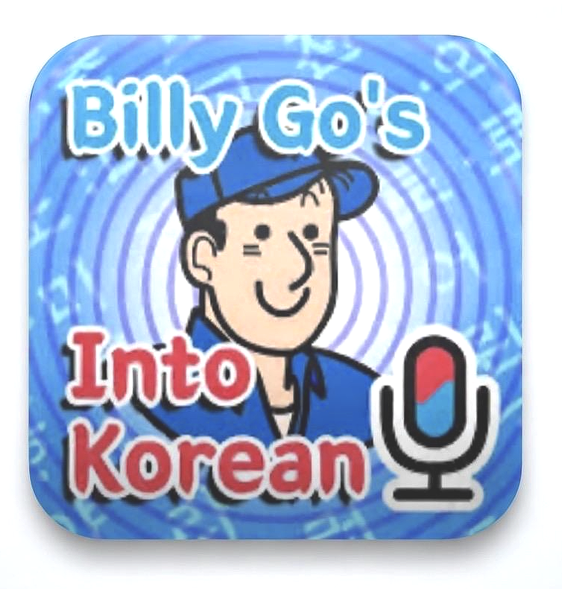 A graphic with a cartoon image of a smiling man wearing a blue hat and shirt, with the text 'Billy Go's Into Korean' and an illustration of a microphone with the Korean flag colors.