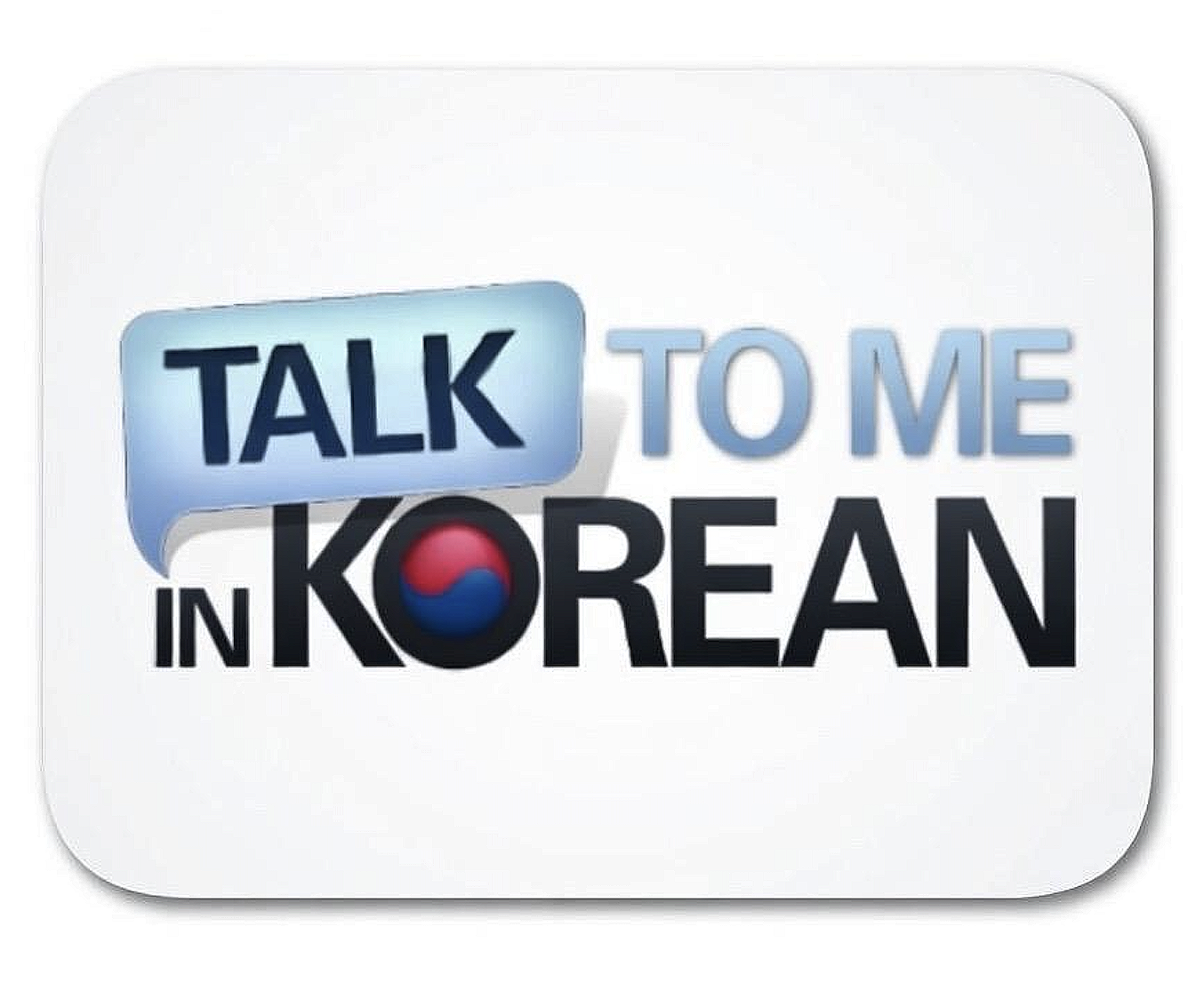 Graphic with the words 'Talk to me in Korean' and a speech bubble around 'Talk' with Korean flag colors and emblem.