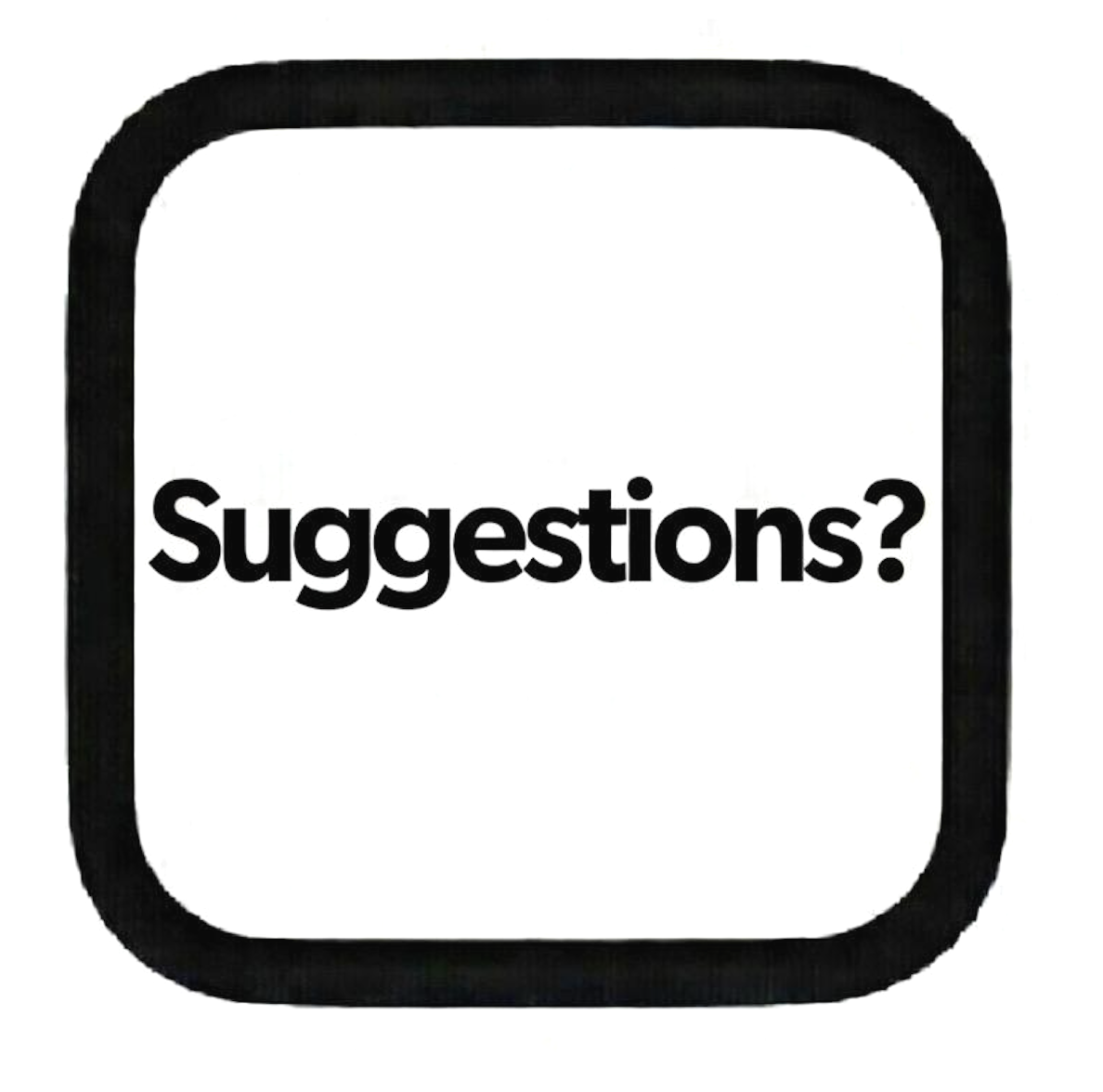 Black square outline with rounded edges and the word 'Suggestions?' in bold black font inside.