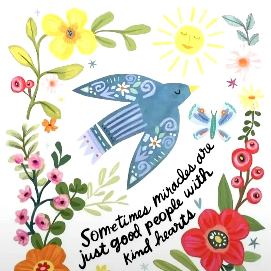 Colorful illustration of a blue bird flying among flowers, a butterfly, and a smiling sun with a quote that says, "Sometimes miracles are just good people with kind hearts."