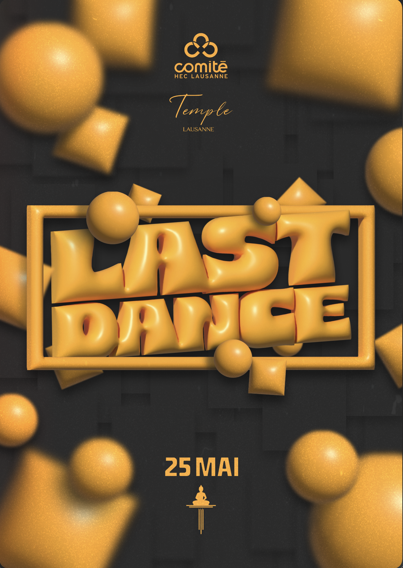 Graphic poster for an event titled "Last Dance" at Comité HEC Lausanne featuring a black background with yellow 3D text and geometric shapes, including spheres and pyramids, with event date "25 Mai" and a small Buddha-like icon at the bottom.
