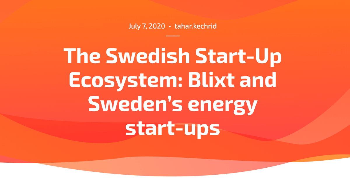 The Swedish start-up ecosystem: Blixt and Sweden’s energy start-ups