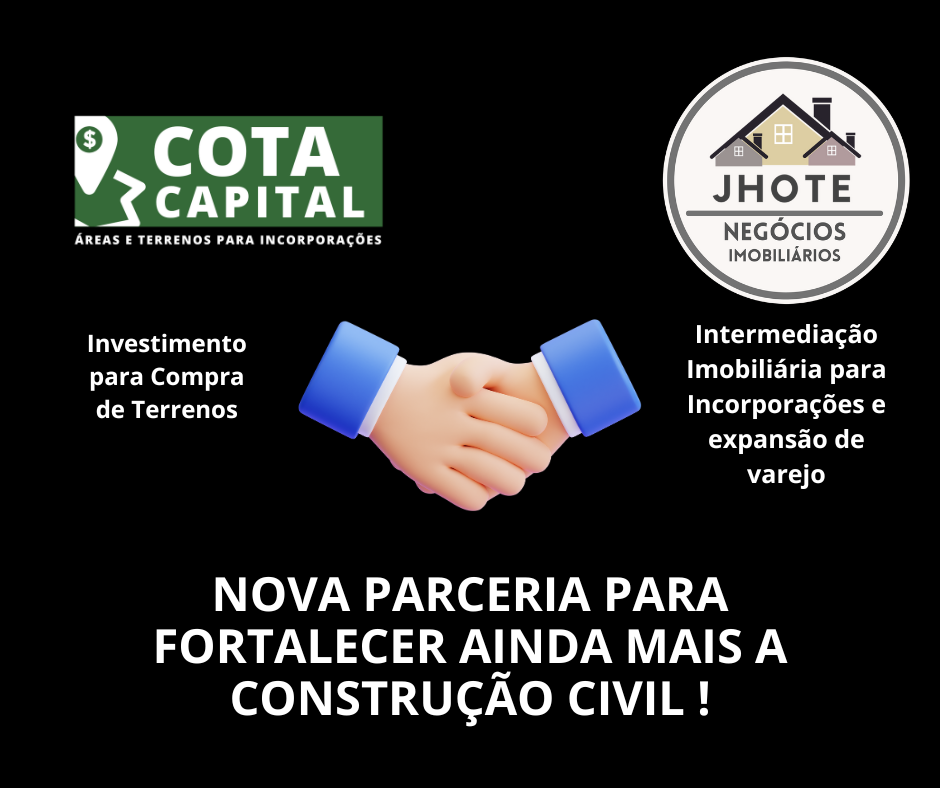 Cota Capital Investimentos + Jhote Negócios Imobiliários: Uma Parceria de Excelência em Intermediação para Grandes Oportunidades Imobiliárias