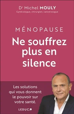 Ménopause, Ne souffrez plus en silence ! - Les solutions qui vous donnent le pouvoir sur votre santé.
