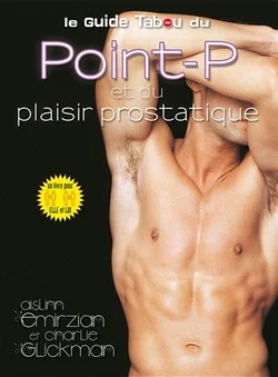 le guide tabou du point P et du plaisir prostatique