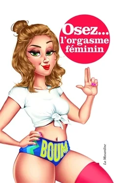 Osez... l'orgasme féminin