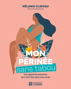 Mon périnée sans tabou : Une approche autonome pour être bien dans mon corps