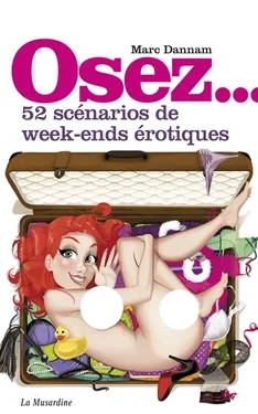 Osez 52 scénarios de week-ends érotiques