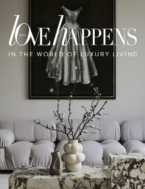  Love Happens Mag | In the World of Luxury Living 