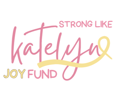 Stylized text that reads "Strong Like Katelyn Joy Fund" with "Katelyn" in pink cursive, "Strong Like" in pink print, and "Joy Fund" in yellow print, with a yellow underline under "Katelyn."