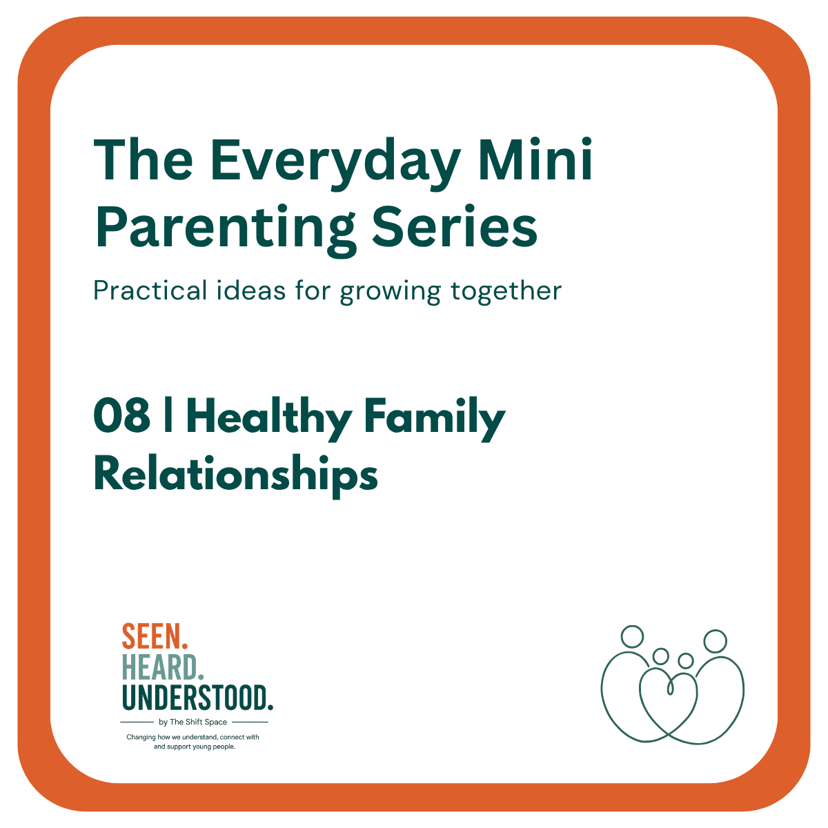 Healthy Family Relationships | Everyday Parenting Guide 08 | The Shift Space