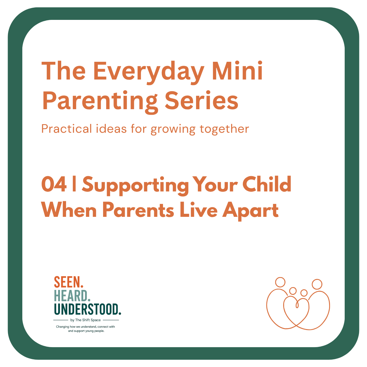 Supporting Your Child When Parents Live Apart | Everyday Parenting Guide 04 | The Shift Space
