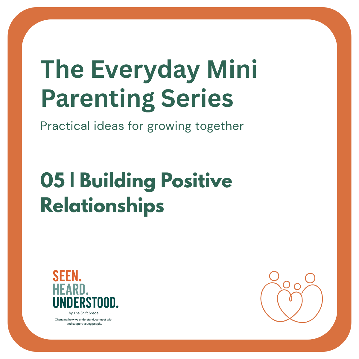 Building Positive Relationships | Everyday Parenting Guide 05 | The Shift Space