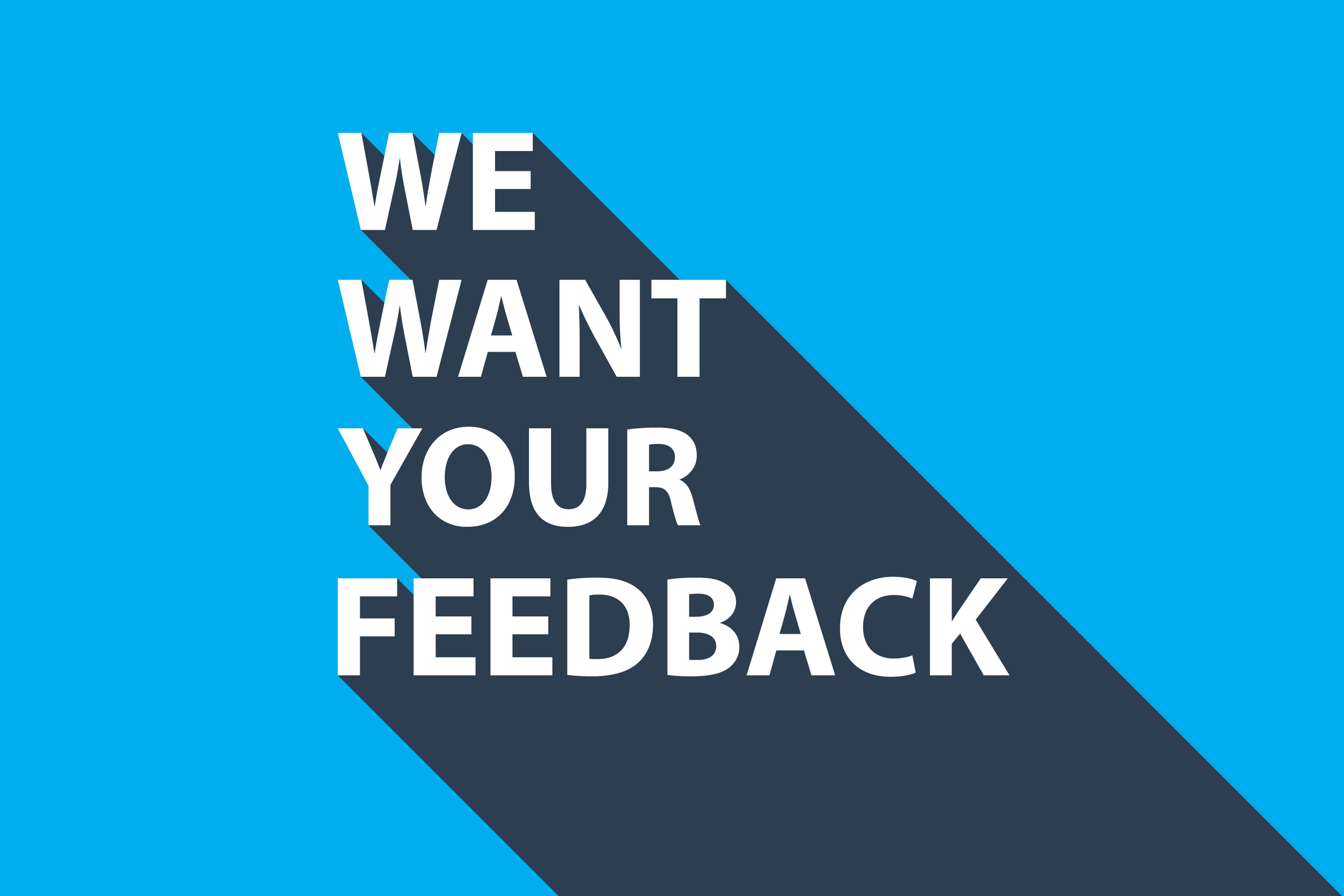 An image that shows the phrase "We want your feedback"