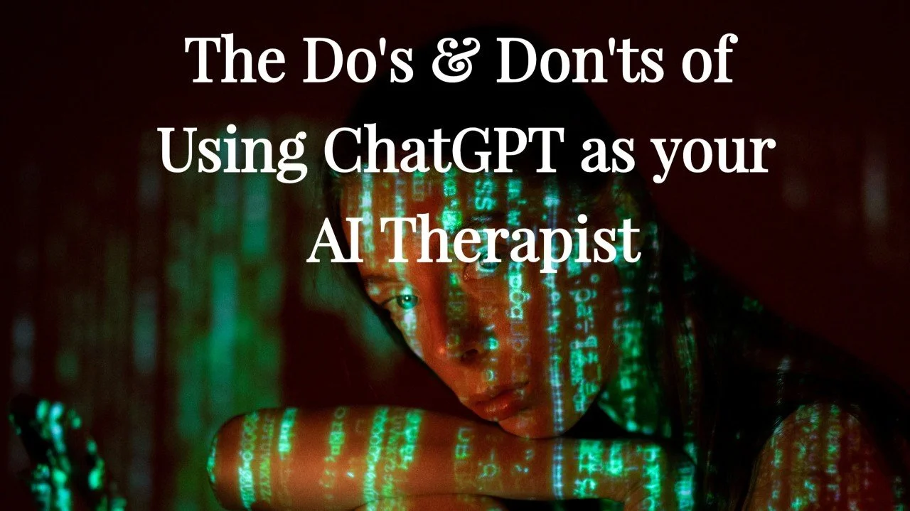 The Do’s &amp; Don’ts of Using ChatGPT as Your AI Therapist