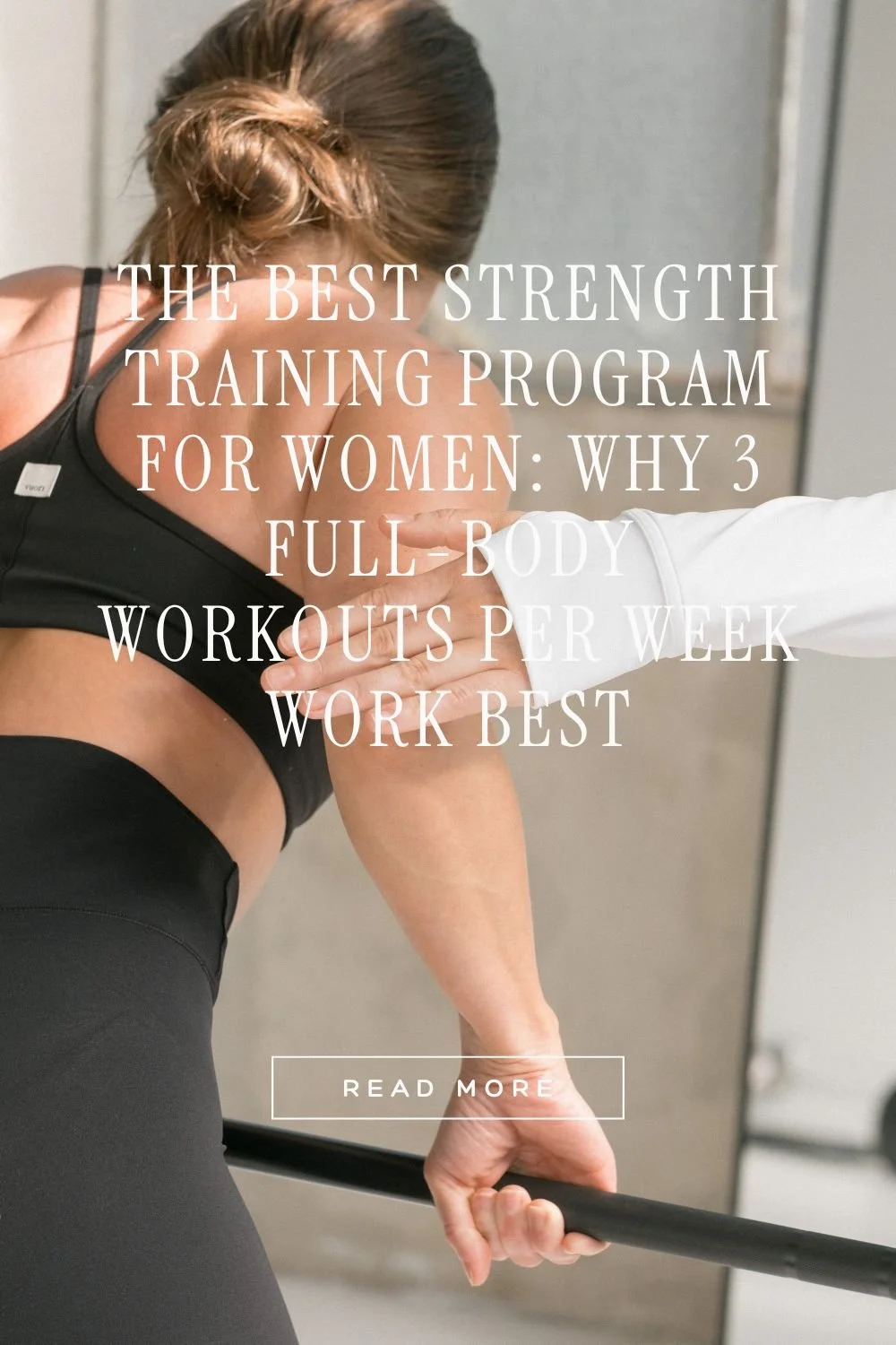 The Best Strength Training Program for Women: Why 3 Full-Body Workouts Per Week Work Best