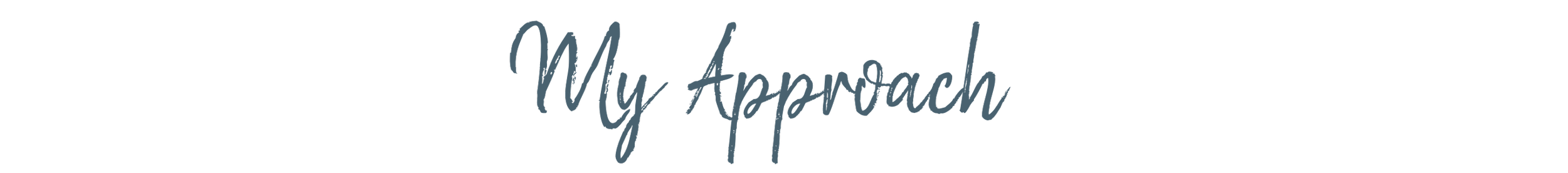 Text that reads "My Approach" in a cursive font on a dark background.