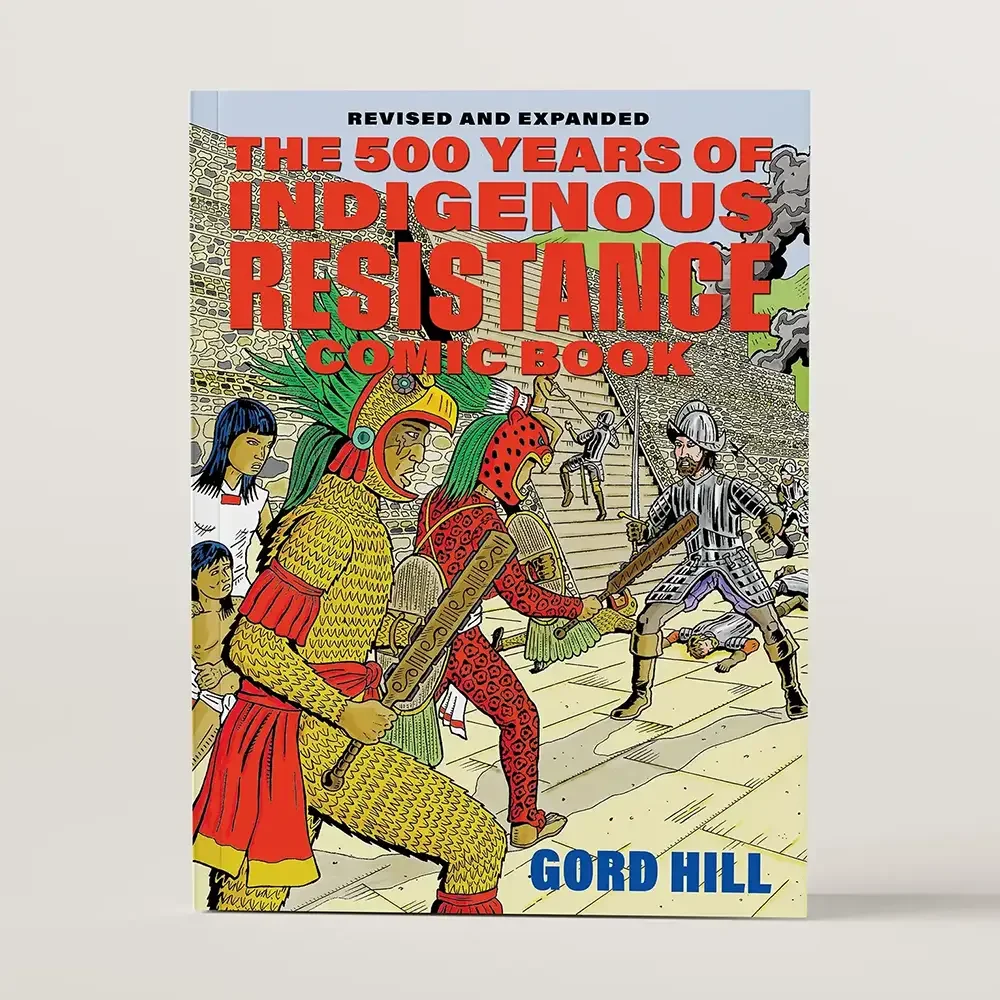 The 500 Years of Indigenous Resistance Comic Book by Gord Hill
