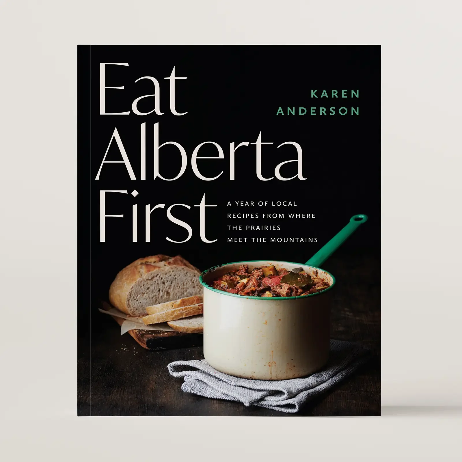 Eat Alberta First by Karen Anderson