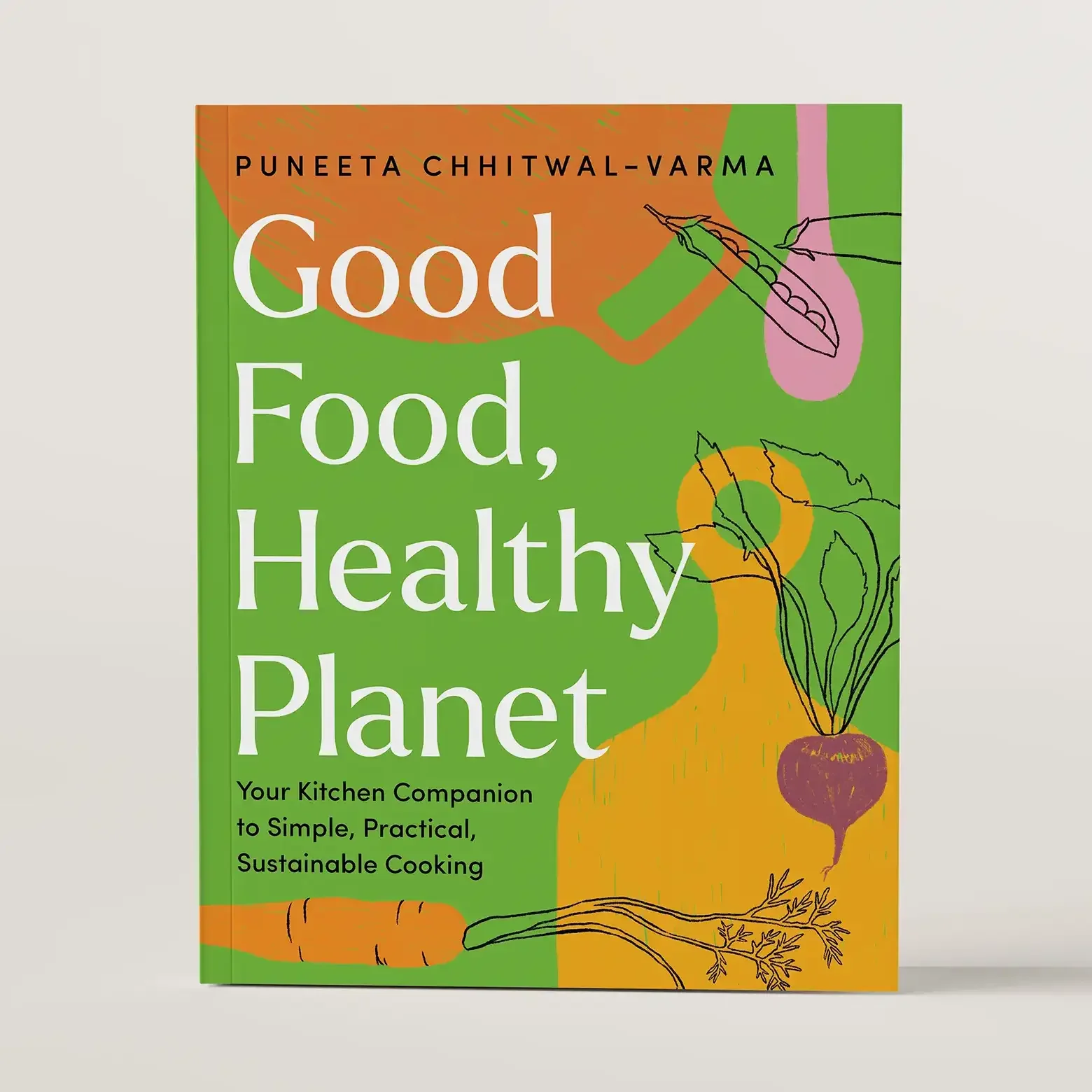 Good Food, Healthy Planet by Puneeta Chhitwal-Varma