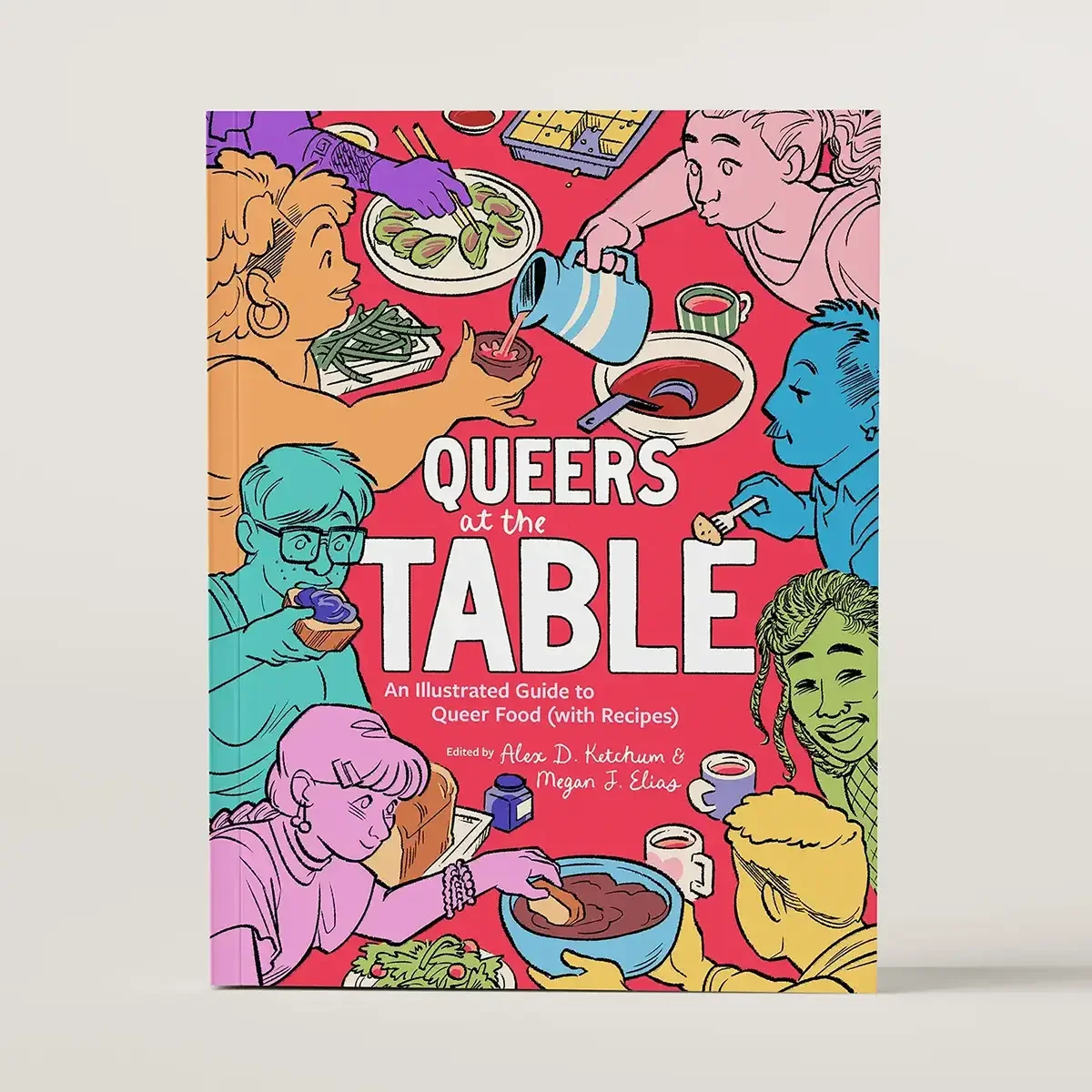 Queers at the Table edited by Alex D Ketchum and Megan J Elias