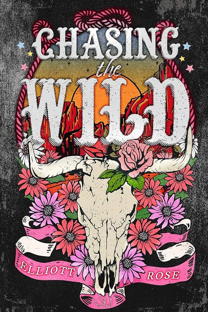 Book cover illustration for "Chasing the Wild" by Elliott Rose, featuring a bull skull with horns, surrounded by pink and purple flowers, a sunset, and decorative elements.