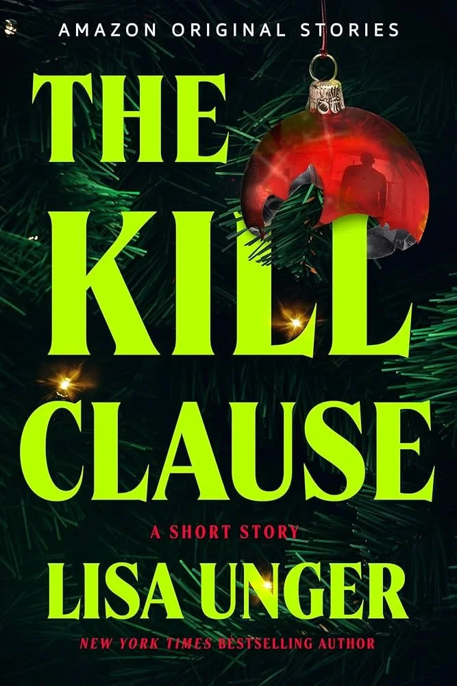 Book cover for 'The Kill Clause' by Lisa Unger, with a Christmas theme: a red Christmas ornament hanging from evergreen branches, reflecting a person and a room inside the ornament.