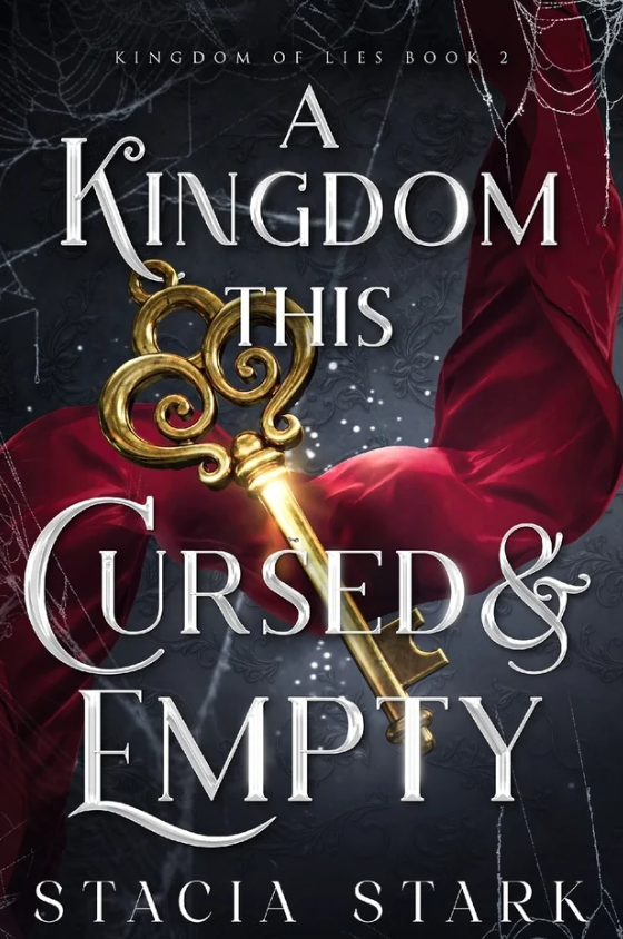 Book cover titled "A Kingdom This Cursed & Empty" by Stacia Stark, featuring a dark background with spider webs, a hand dressed in red holding a golden, ornate key.