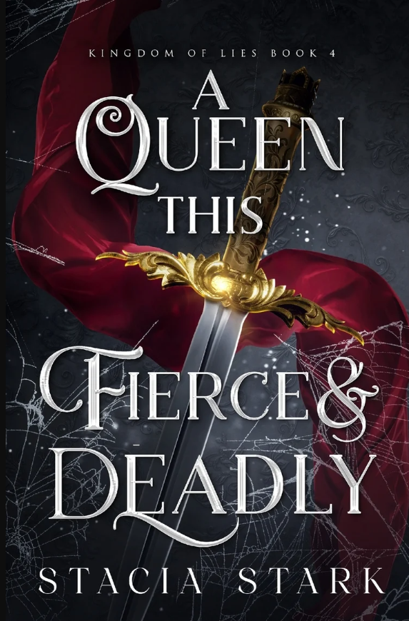 Book cover for "A Queen This Thrice & Deadly" by Stacia Stark, featuring a sword with ornate gold hilt, red fabric, and dark background with spider webs, and text indicating it is book 4 of the 'Kingdom of Lies' series.