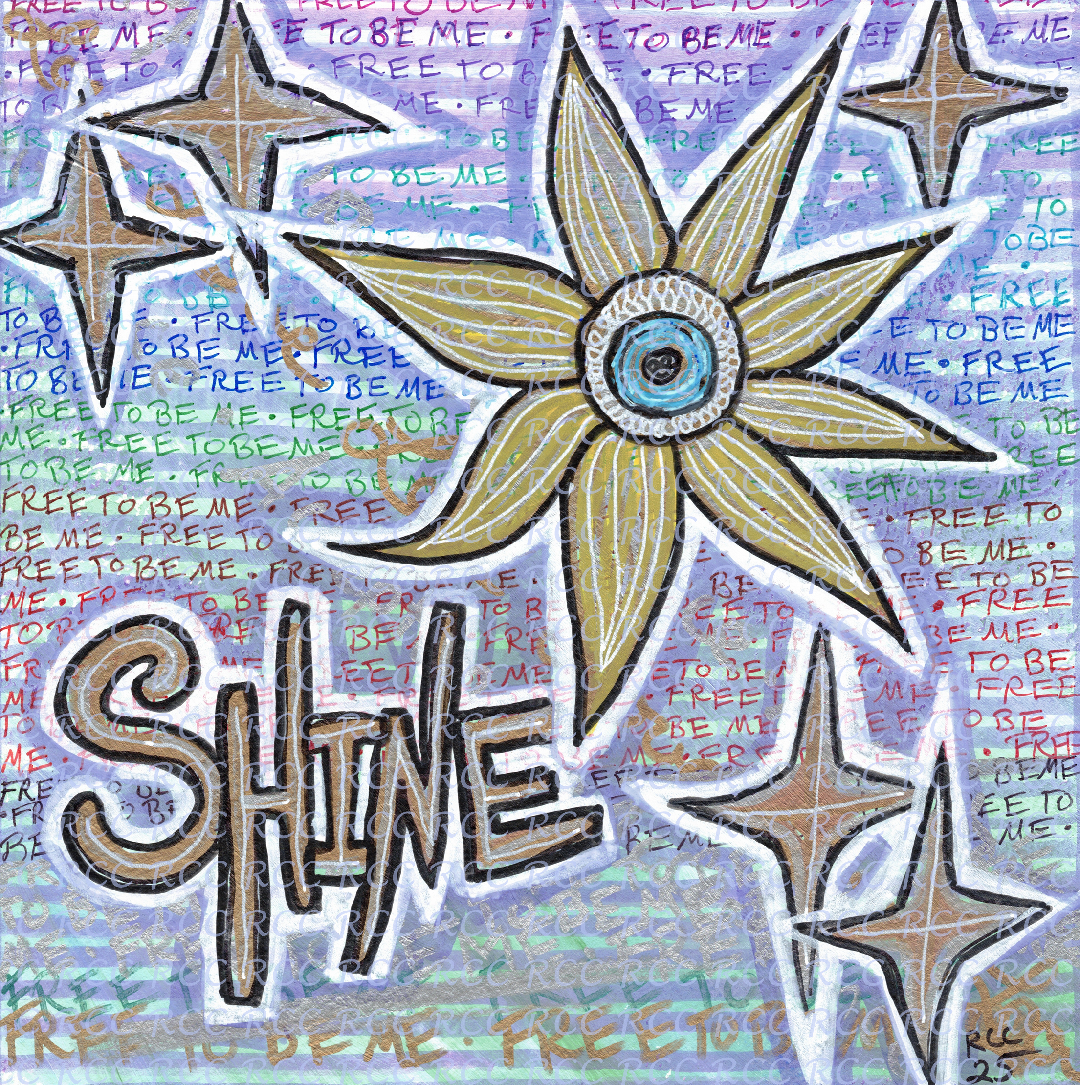 Free to be me
Free to shine

Painted with sharpie, acrylic pens, and highlighter.