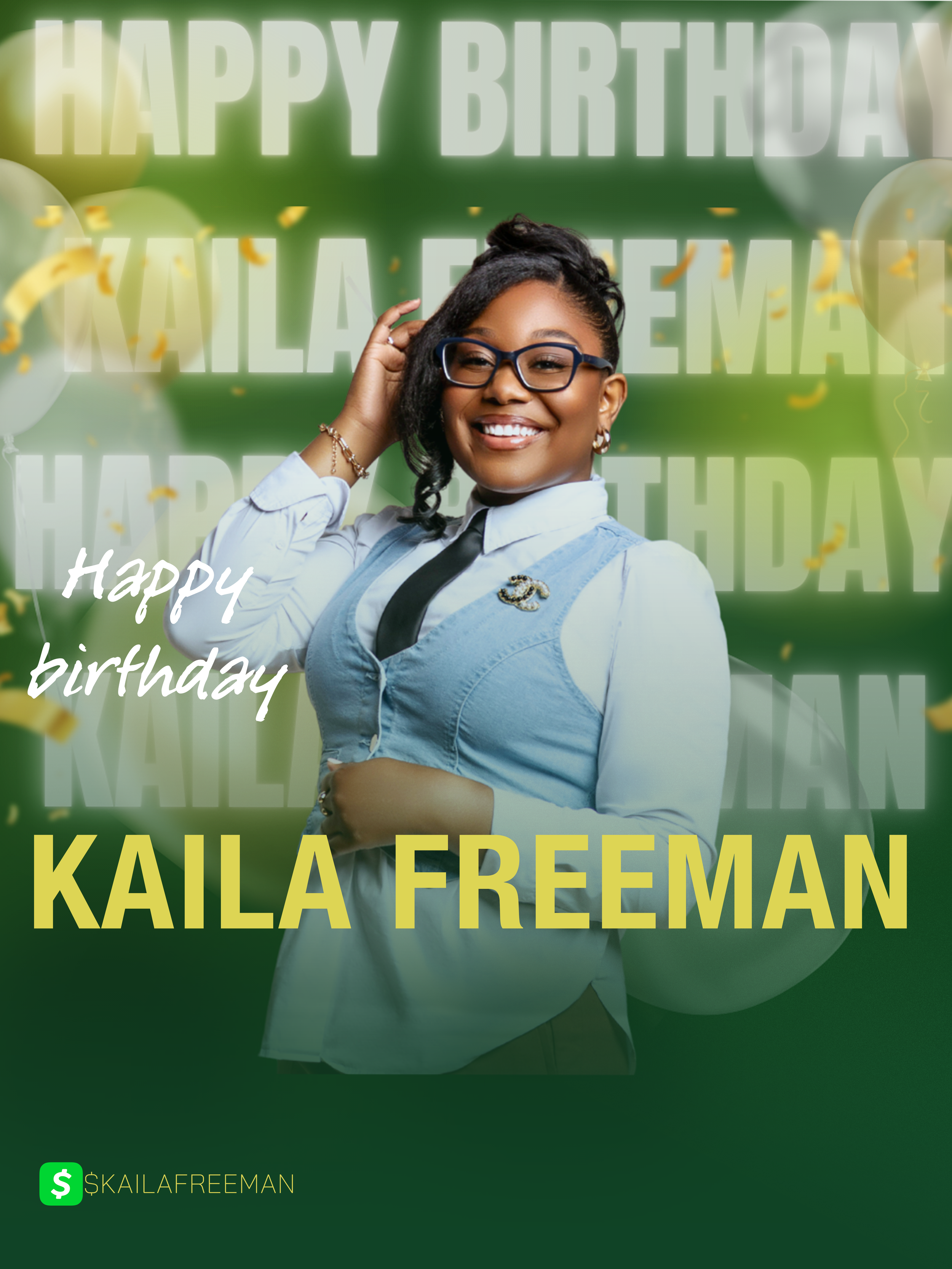 A woman smiling and wearing glasses, a light blue vest over a white shirt with a black tie, celebrating a birthday with green background, balloons, confetti, and text that reads 'Happy Birthday Kaila Freeman' and 'Kaila Freeman' in yellow text.