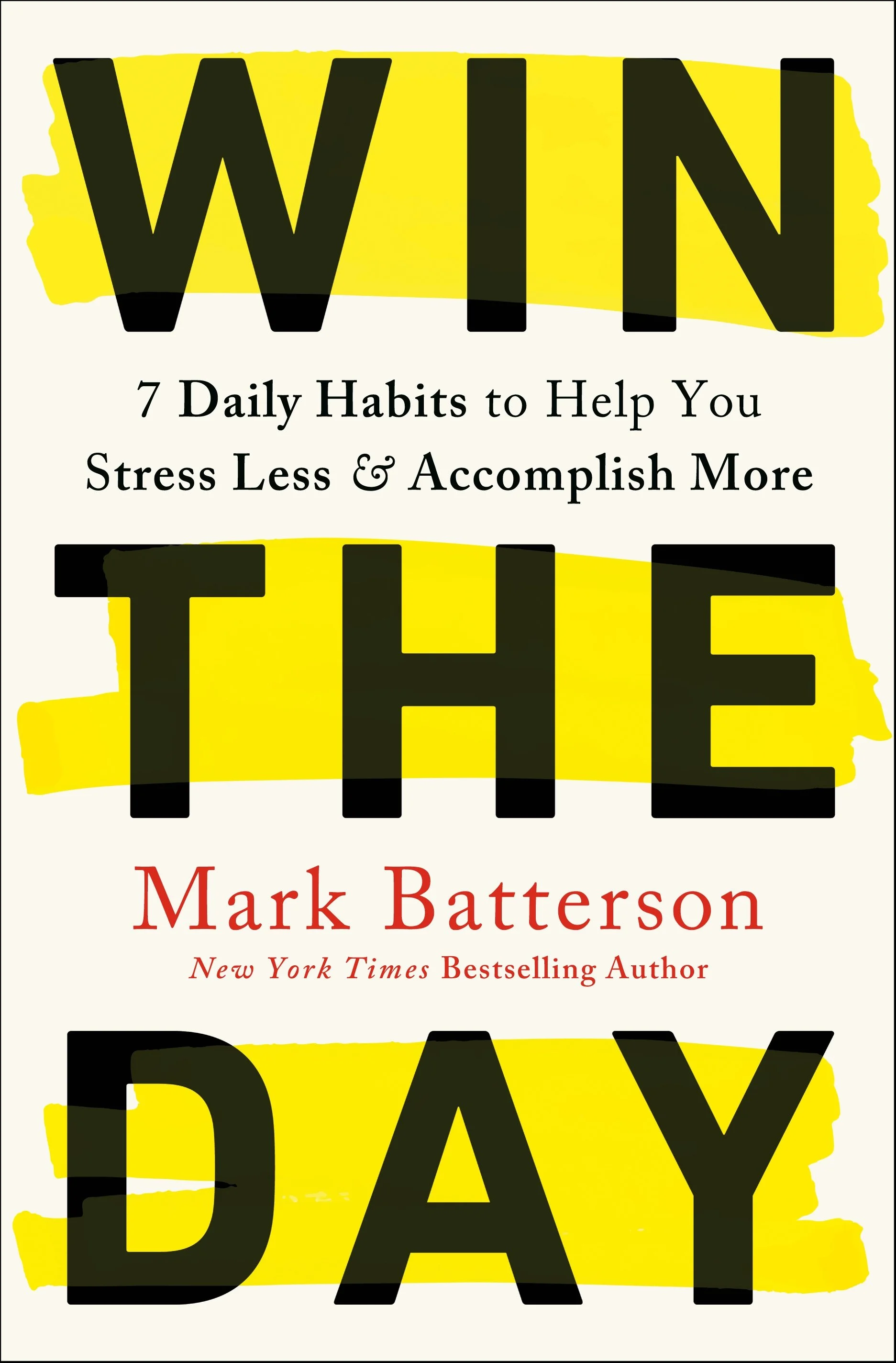 Book cover titled 'Win the Day' by Mark Batterson, mentioning 7 daily habits to reduce stress and accomplish more, with a white background and yellow brushstroke accents.