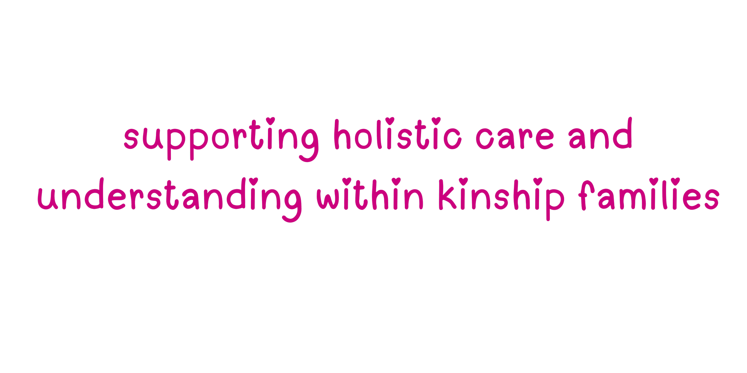 tagline text supporting holistic care and understanding within kinship families