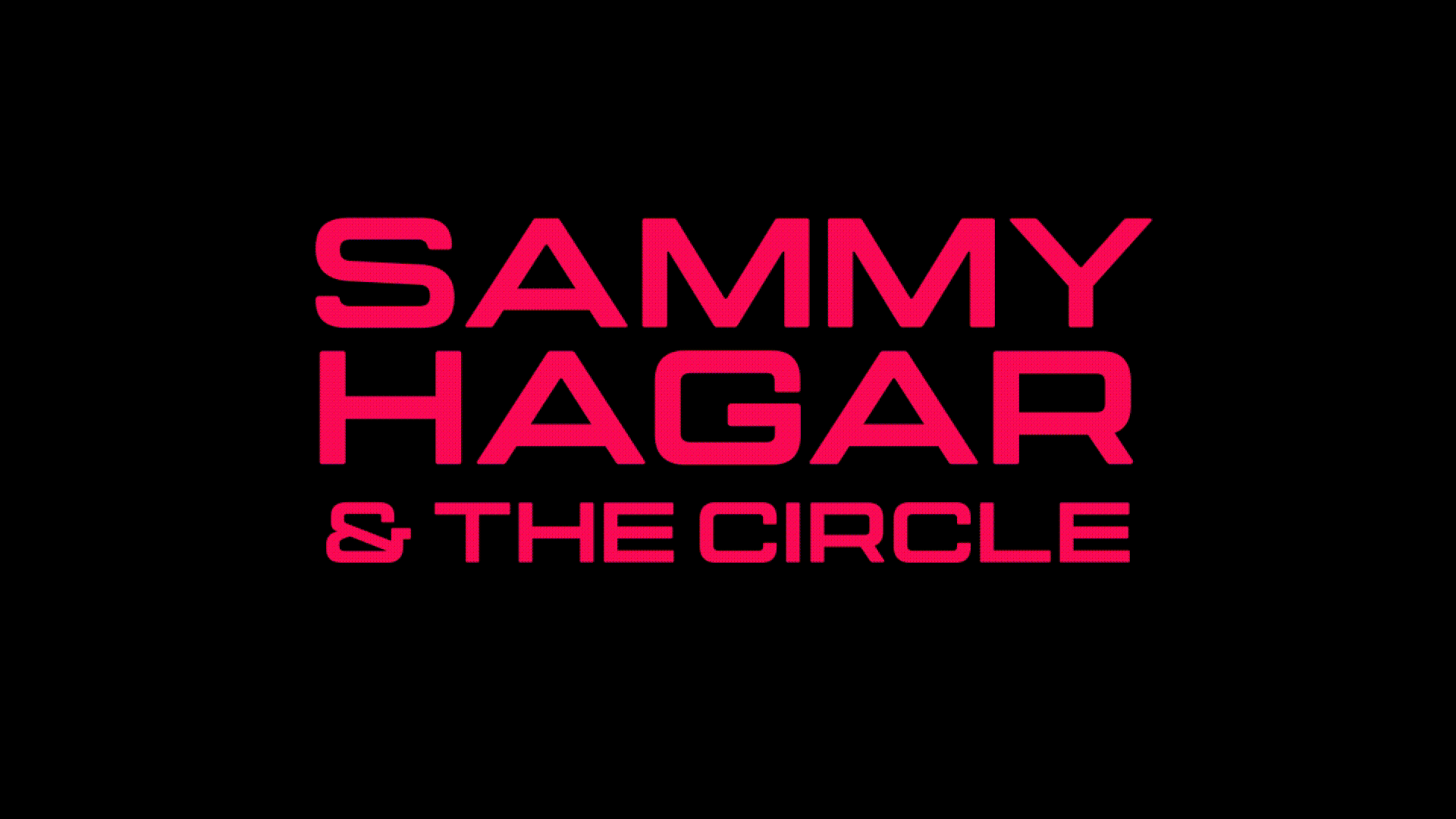Pink text on black background reads, 'Sammy Hagar & The Circle'.