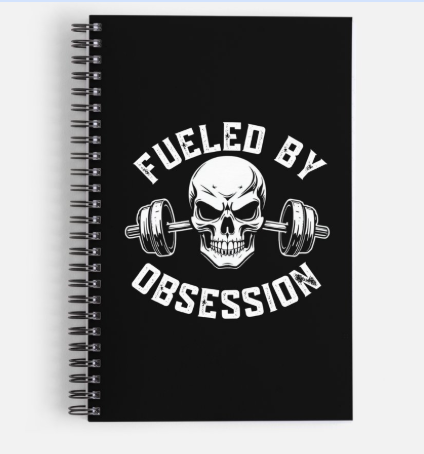Fueled By Obsession Notebook