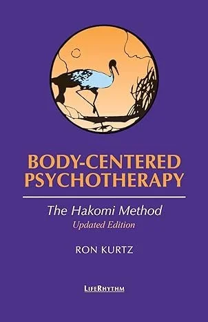 Cover of the book titled 'Body-Centered Psychotherapy: The Hakomi Method, Updated Edition' by Ron Kurtz