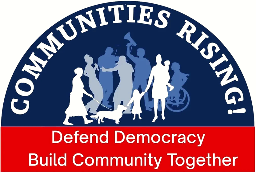 A circular logo with the text 'Communities Rising!' at the top and 'Defend Democracy Build Community Together' at the bottom. The center features silhouettes of diverse people, including children, adults, and a person in a wheelchair, holding hands and engaging in community activities.