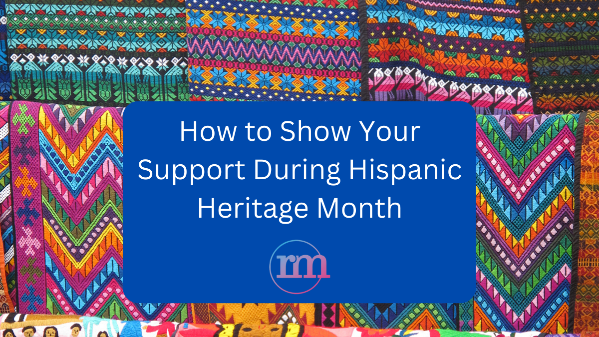 How to Show Your Support During Hispanic Heritage Month