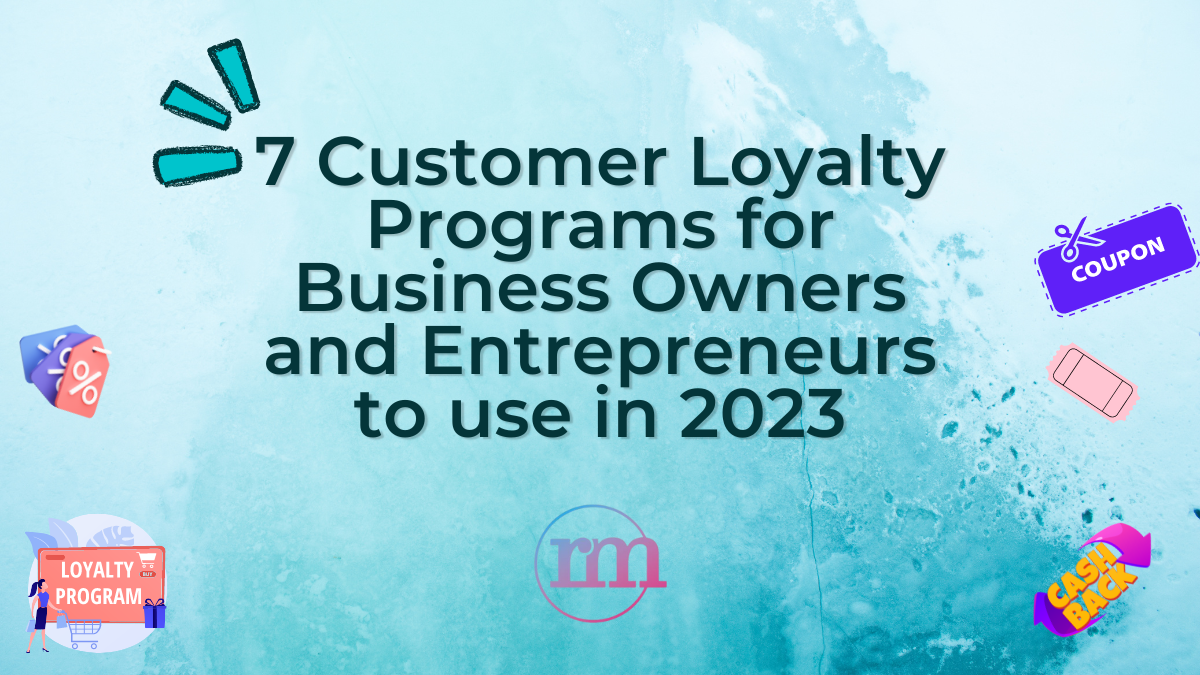 7 Customer Loyalty Program Ideas for Business Owners and Entrepreneurs to use in 2023